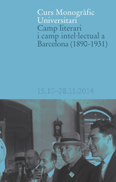 Curs Monogràfic. Camp literari i camp intel·lectual a Barcelona (1890-1931)