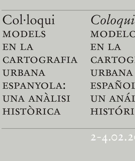 Col·loqui ‘Models en la cartografia urbana espanyola: una anàlisi històrica’