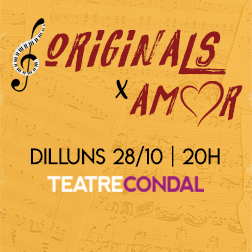 Originals x Amor. Dilluns 28/10 | 20H. Teatre Condal.