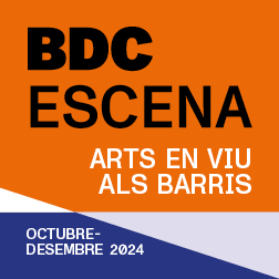 BDC ESCENA. Arts en viu als barris. Octubre desembre 2024.